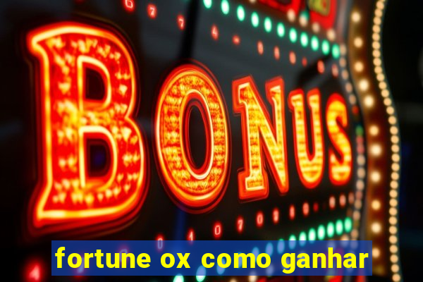 fortune ox como ganhar