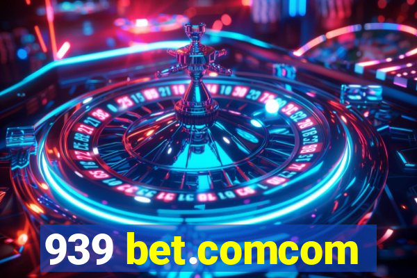 939 bet.comcom