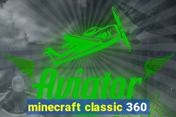 minecraft classic 360