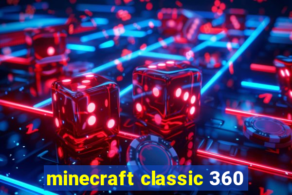 minecraft classic 360