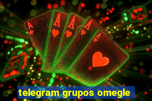 telegram grupos omegle