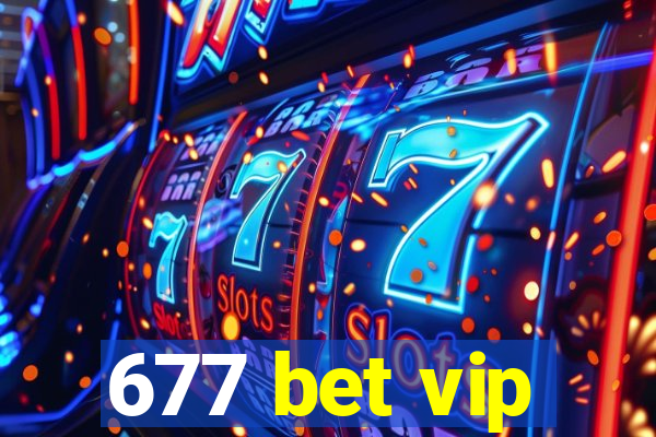 677 bet vip