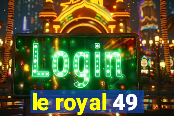 le royal 49