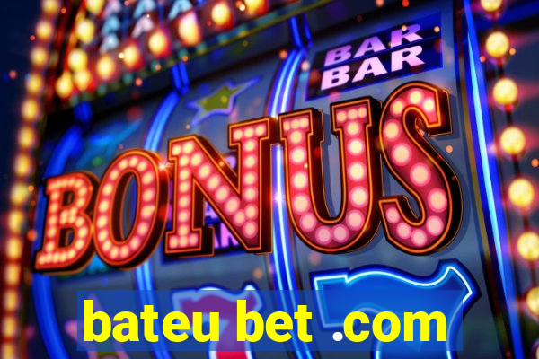 bateu bet .com