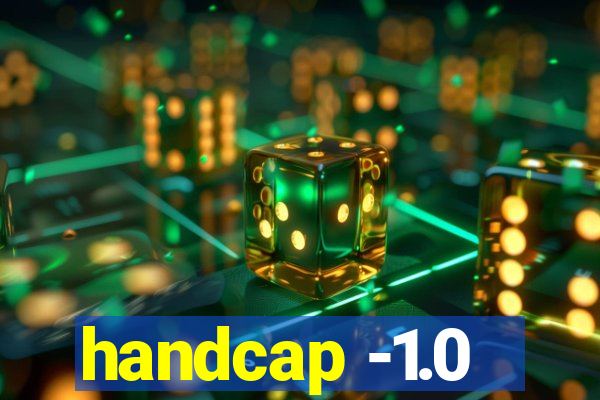 handcap -1.0