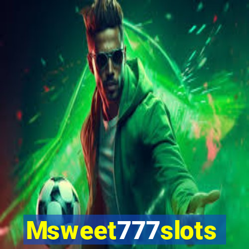 Msweet777slots