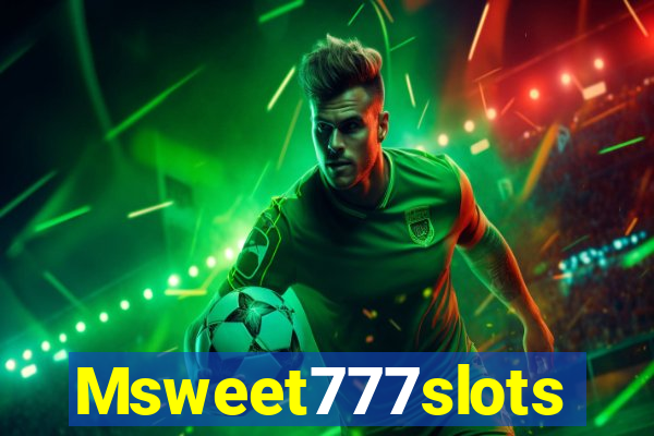 Msweet777slots