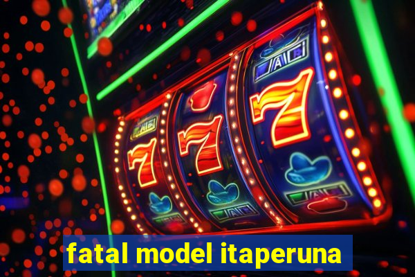 fatal model itaperuna