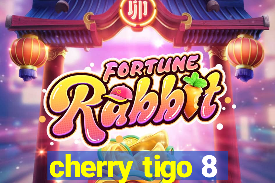 cherry tigo 8