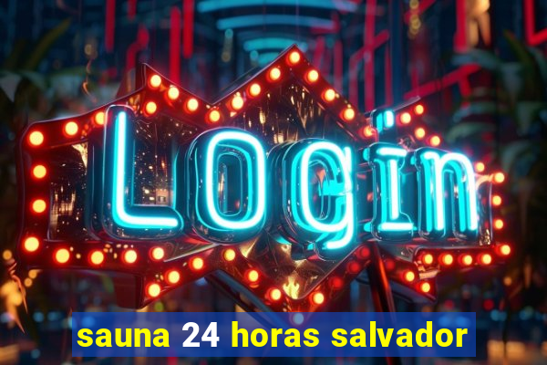 sauna 24 horas salvador