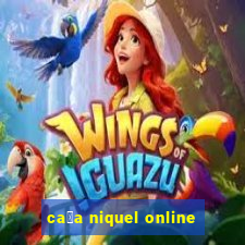 ca莽a niquel online