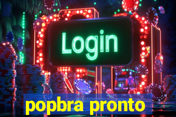 popbra pronto