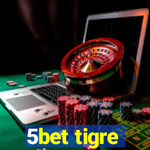 5bet tigre