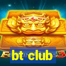 bt club