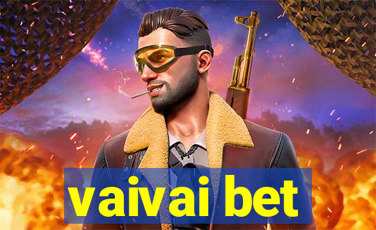 vaivai bet