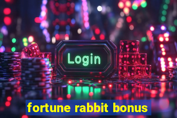 fortune rabbit bonus