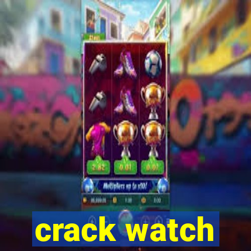 crack watch