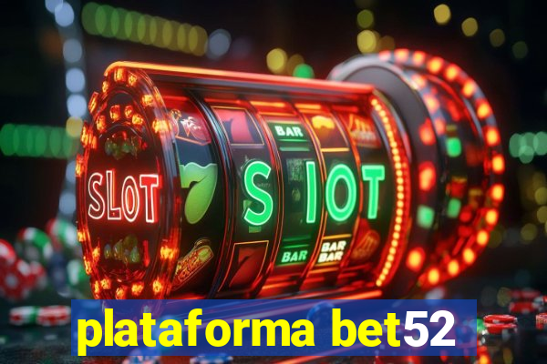 plataforma bet52