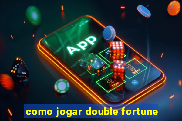 como jogar double fortune