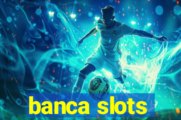 banca slots