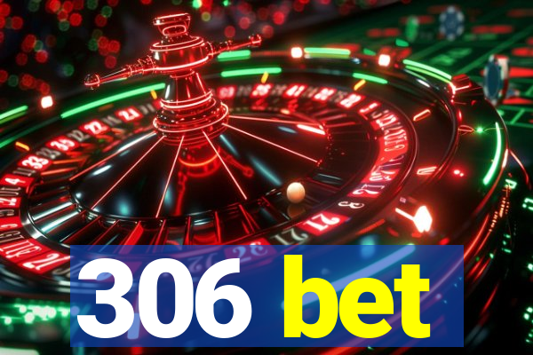 306 bet