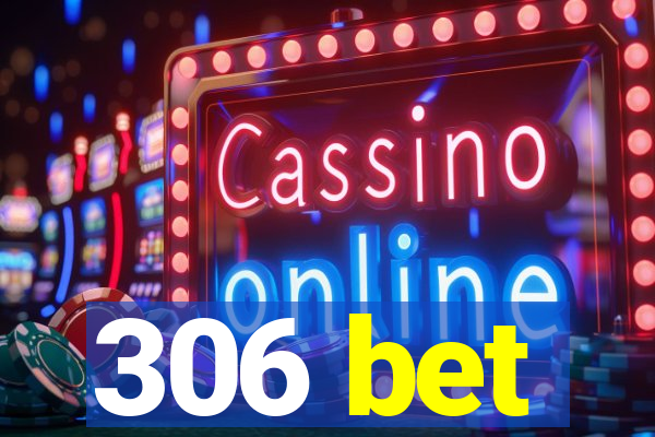 306 bet