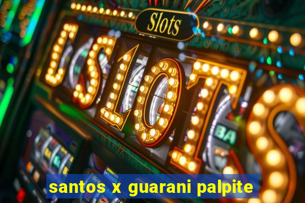 santos x guarani palpite