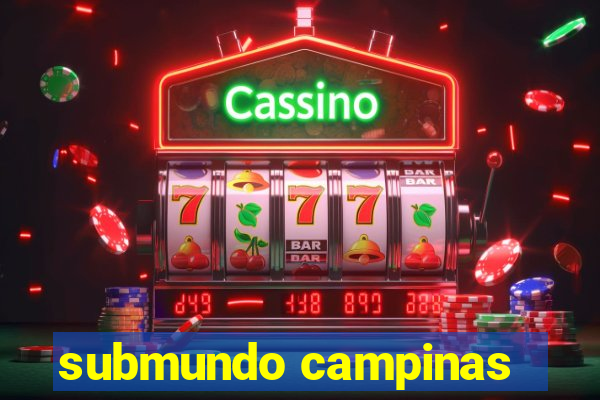 submundo campinas