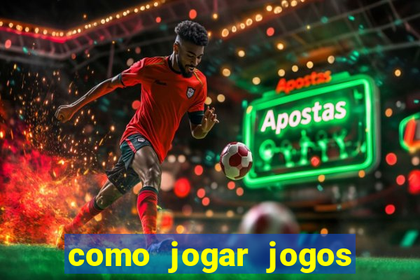 como jogar jogos de azar