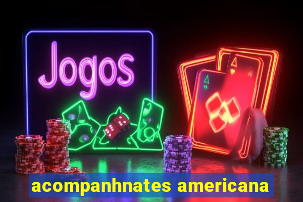 acompanhnates americana