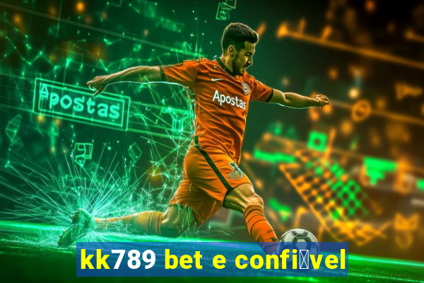 kk789 bet e confi谩vel