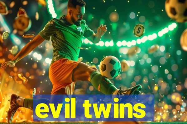 evil twins