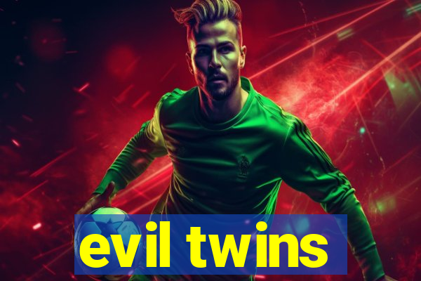 evil twins