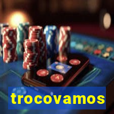 trocovamos