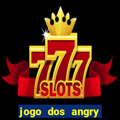 jogo dos angry birds rio