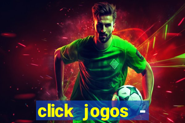 click jogos - ganhar dinheiro