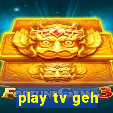 play tv geh