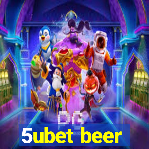 5ubet beer