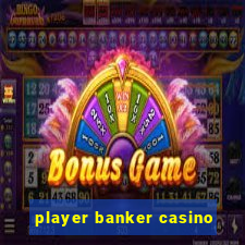 player banker casino