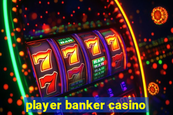 player banker casino