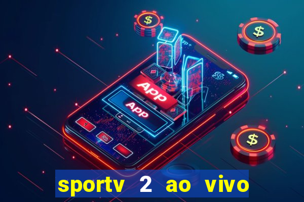 sportv 2 ao vivo mega canais