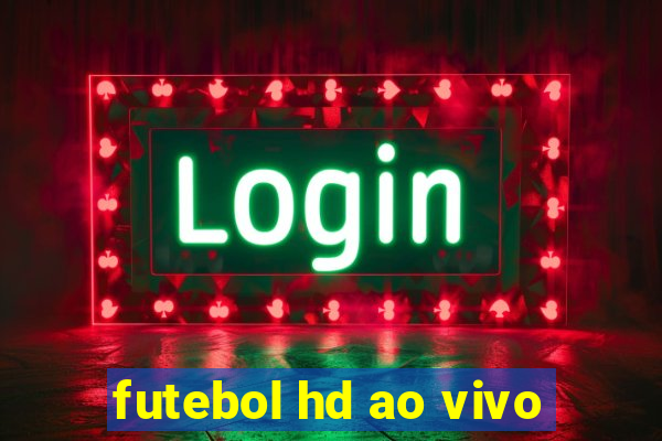 futebol hd ao vivo