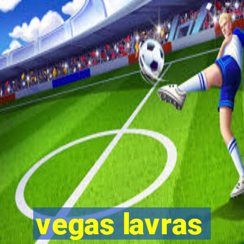 vegas lavras