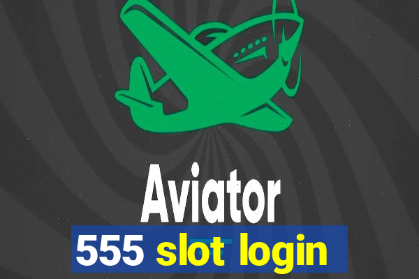 555 slot login