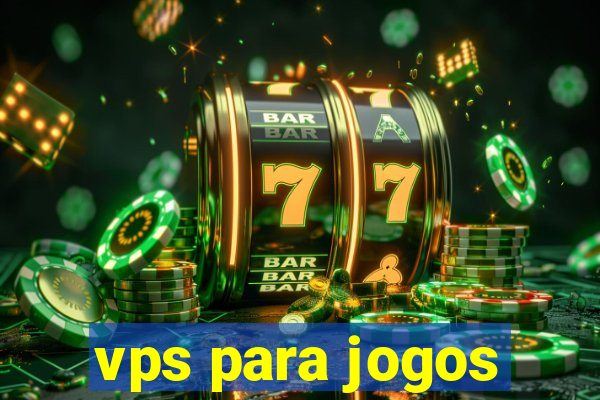 vps para jogos