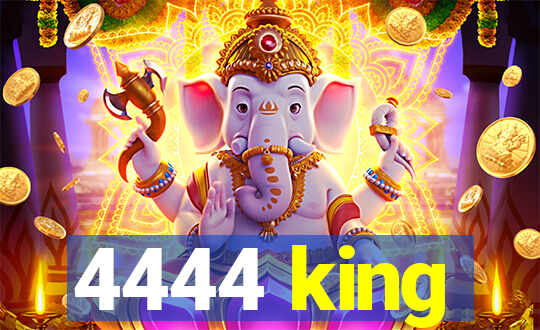 4444 king