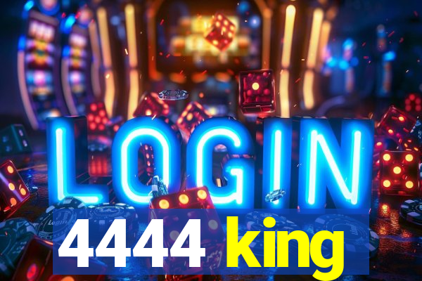 4444 king