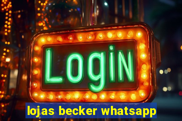 lojas becker whatsapp