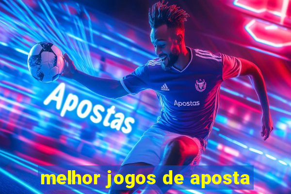 melhor jogos de aposta