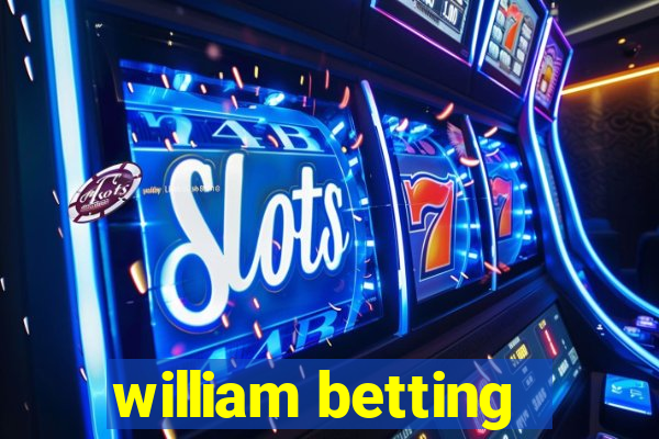 william betting